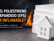 ¿El Poliestireno Expandido (EPS) es inflamable? Lo que debes saber